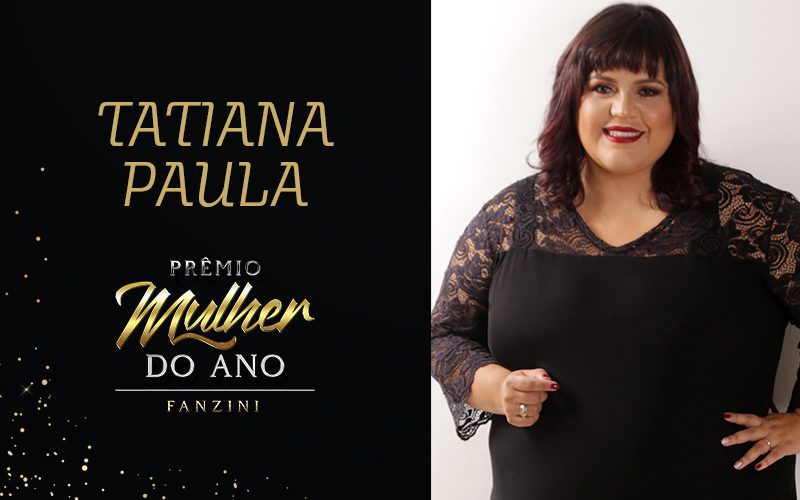 Mulher do ano 2020: Tatiana Paula