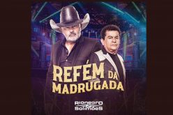 Rionegro e Solimões lançam “Refém da Madrugada” música fala sobre amor não correspondido