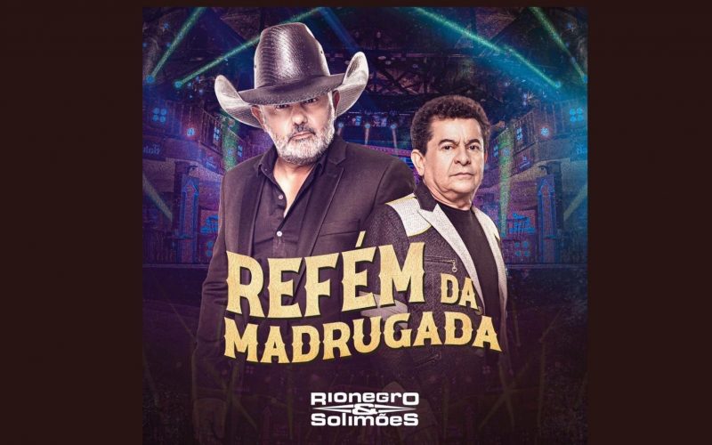 Rionegro e Solimões lançam “Refém da Madrugada” música fala sobre amor não correspondido
