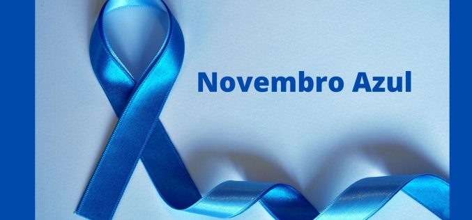 Novembro Azul: Se você valoriza a sua vida, previna-se !