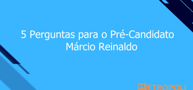 5 perguntas para o ex-deputado Márcio Reinaldo