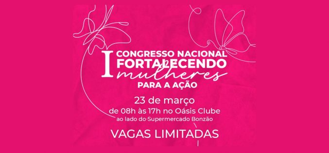I Congresso Nacional Fortalecendo Mulheres para Ação