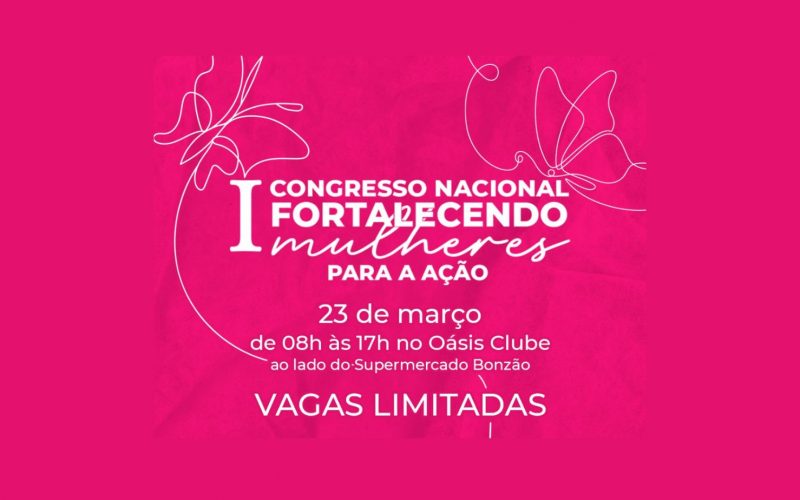 I Congresso Nacional Fortalecendo Mulheres para Ação