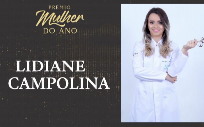 Mulher do Ano 2024: Lidiane Campolina